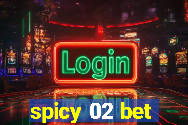 spicy 02 bet